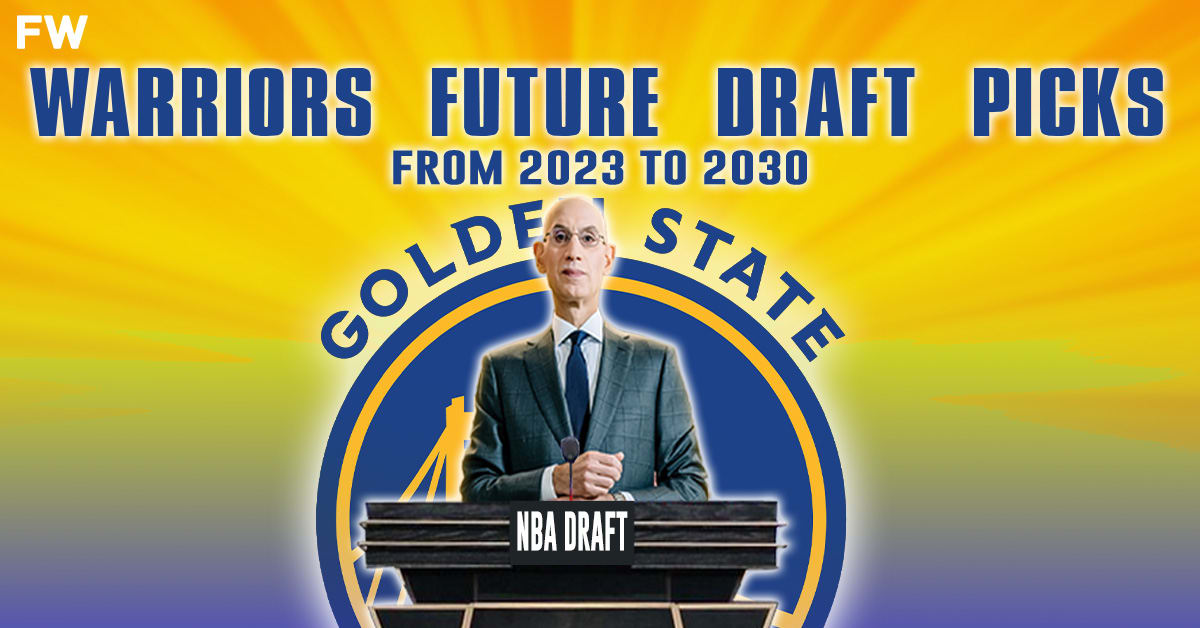 Golden State Warriors Future Draft Picks (From 2023 To 2030) - Fadeaway ...