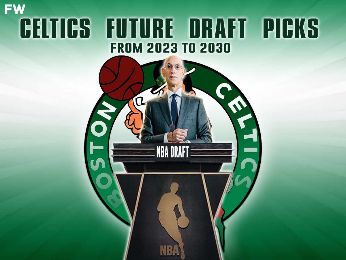Boston Celtics Future Draft Picks (From 2023 To 2030) - Fadeaway World